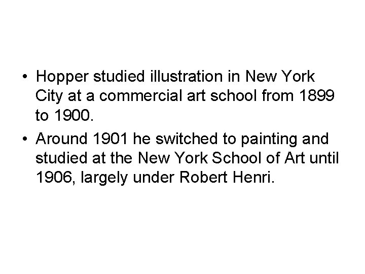  • Hopper studied illustration in New York City at a commercial art school