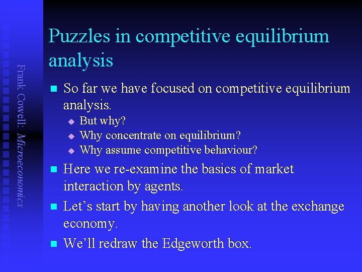 Frank Cowell: Microeconomics Puzzles in competitive equilibrium analysis n So far we have focused