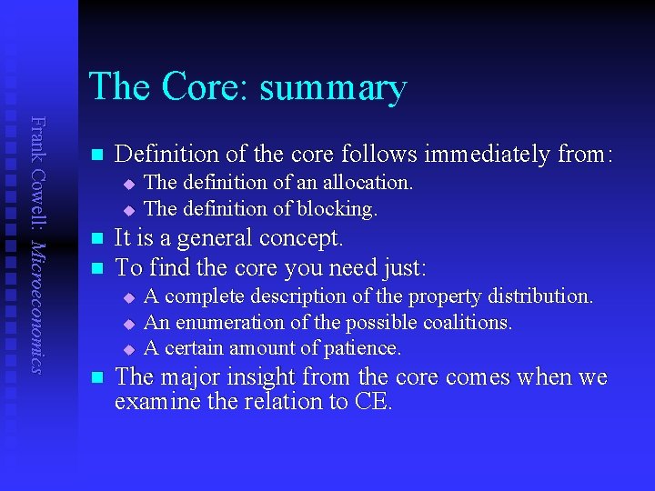 The Core: summary Frank Cowell: Microeconomics n Definition of the core follows immediately from: