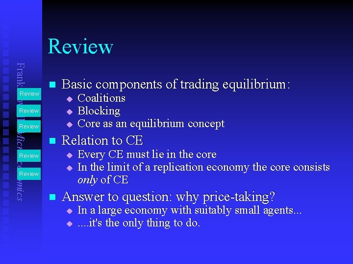 Review Frank Cowell: Microeconomics Review n Basic components of trading equilibrium: u Review u