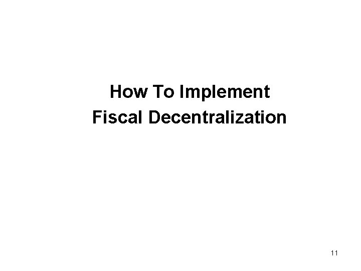 How To Implement Fiscal Decentralization 11 