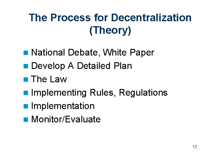 The Process for Decentralization (Theory) n National Debate, White Paper n Develop A Detailed