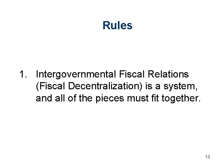 Rules 1. Intergovernmental Fiscal Relations (Fiscal Decentralization) is a system, and all of the