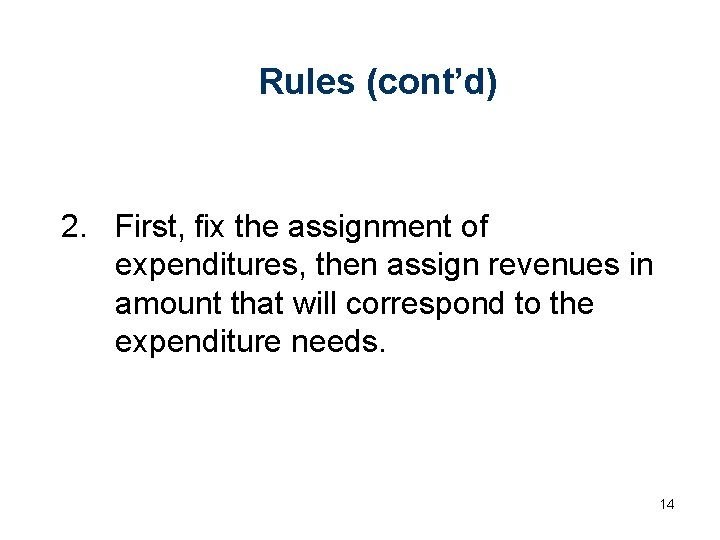 Rules (cont’d) 2. First, fix the assignment of expenditures, then assign revenues in amount