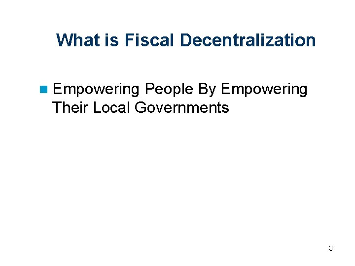 What is Fiscal Decentralization n Empowering People By Empowering Their Local Governments 3 