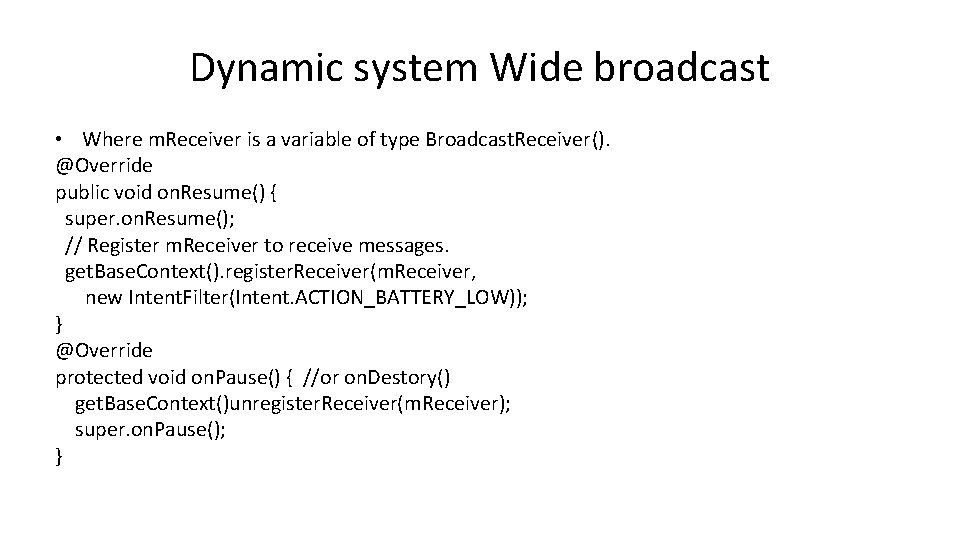 Dynamic system Wide broadcast • Where m. Receiver is a variable of type Broadcast.