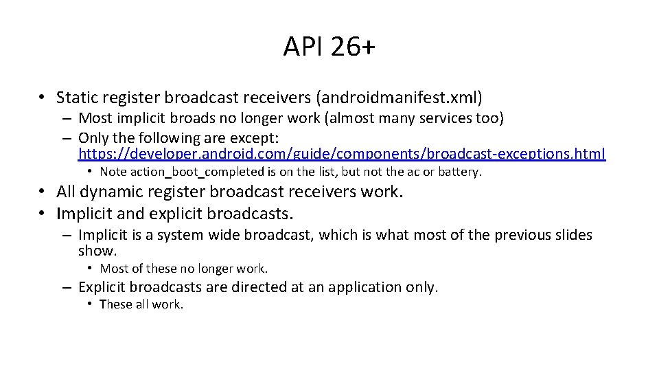API 26+ • Static register broadcast receivers (androidmanifest. xml) – Most implicit broads no
