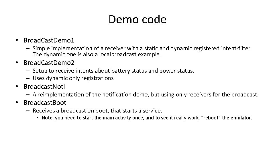 Demo code • Broad. Cast. Demo 1 – Simplementation of a receiver with a