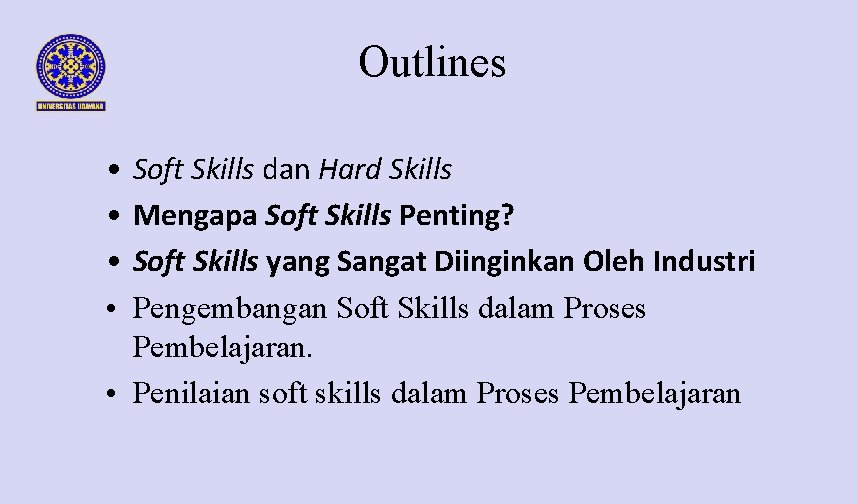 Outlines • • Soft Skills dan Hard Skills Mengapa Soft Skills Penting? Soft Skills
