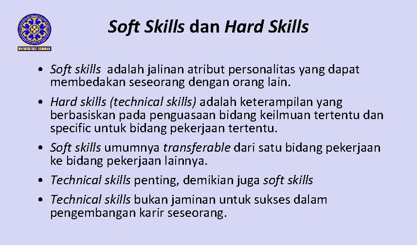 Soft Skills dan Hard Skills • Soft skills adalah jalinan atribut personalitas yang dapat