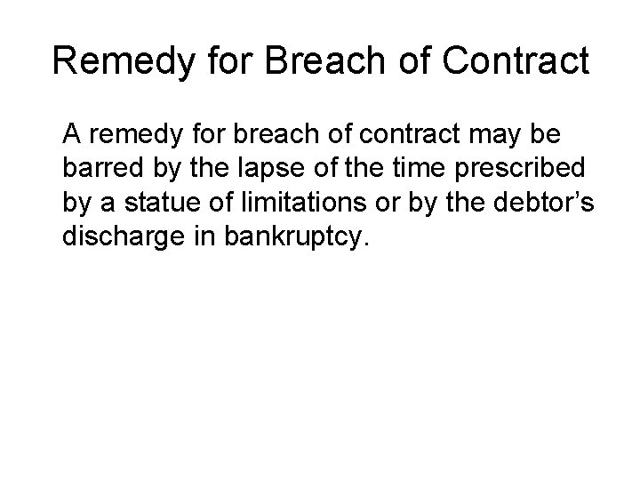 Remedy for Breach of Contract A remedy for breach of contract may be barred