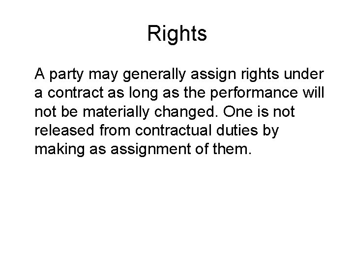 Rights A party may generally assign rights under a contract as long as the