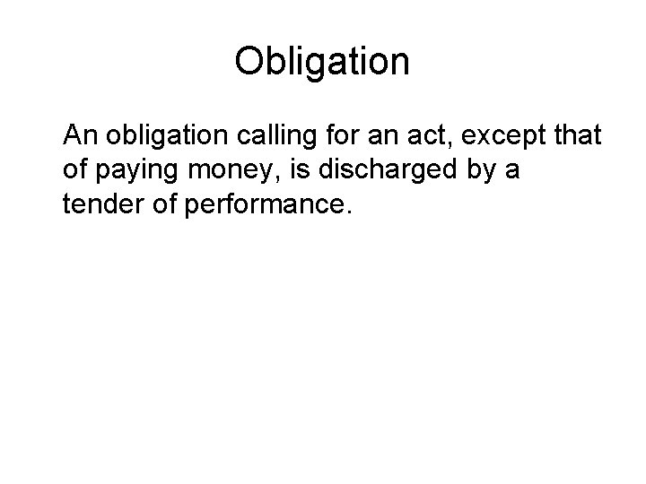 Obligation An obligation calling for an act, except that of paying money, is discharged