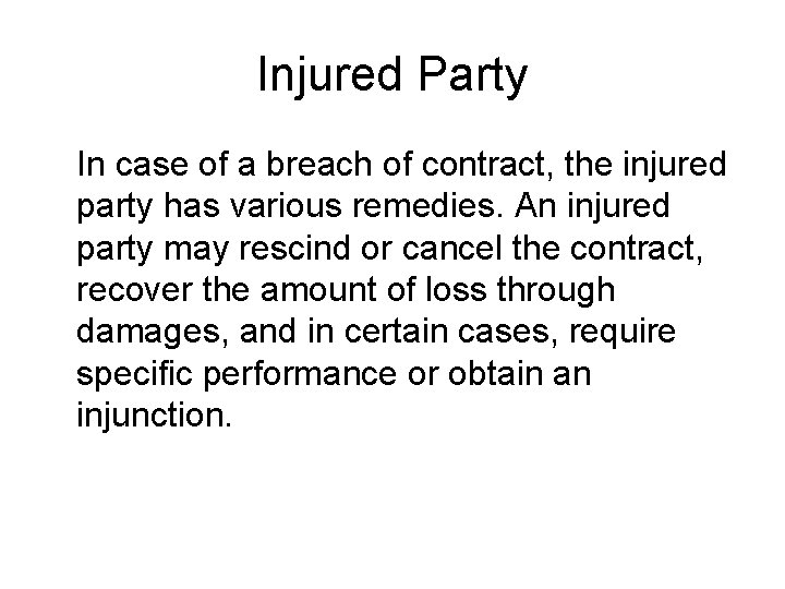 Injured Party In case of a breach of contract, the injured party has various