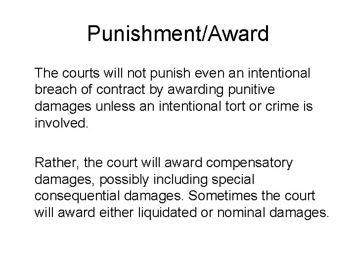 Punishment/Award The courts will not punish even an intentional breach of contract by awarding
