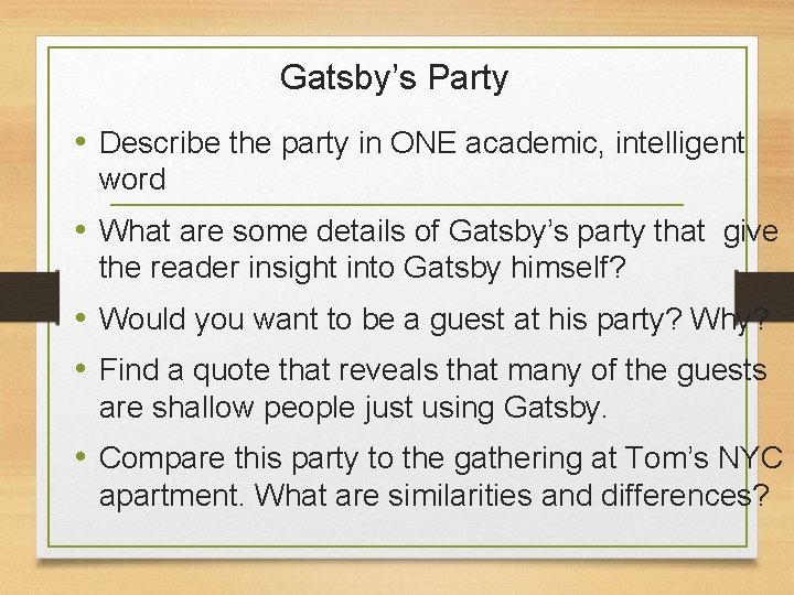 Gatsby’s Party • Describe the party in ONE academic, intelligent word • What are