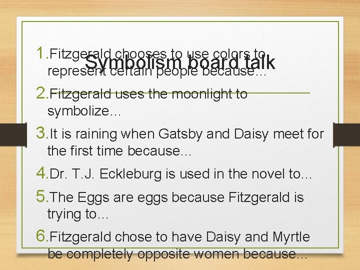 1. Fitzgerald chooses to use colors to Symbolism board talk represent certain people because…