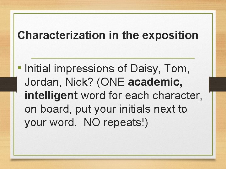 Characterization in the exposition • Initial impressions of Daisy, Tom, Jordan, Nick? (ONE academic,