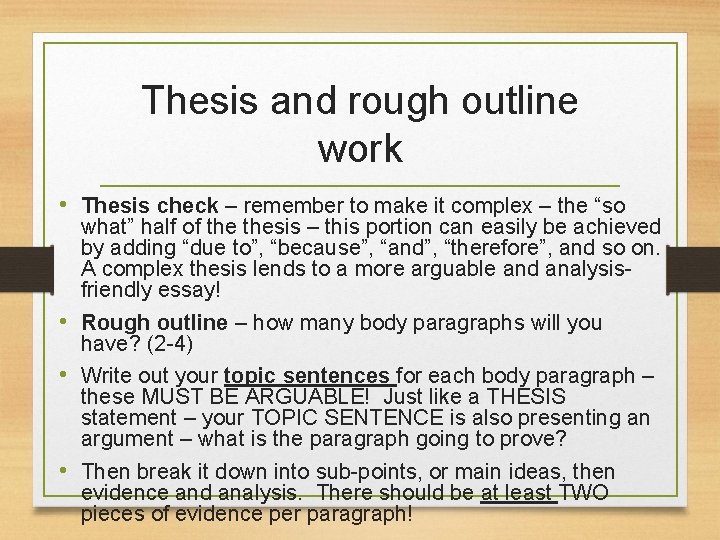 Thesis and rough outline work • Thesis check – remember to make it complex