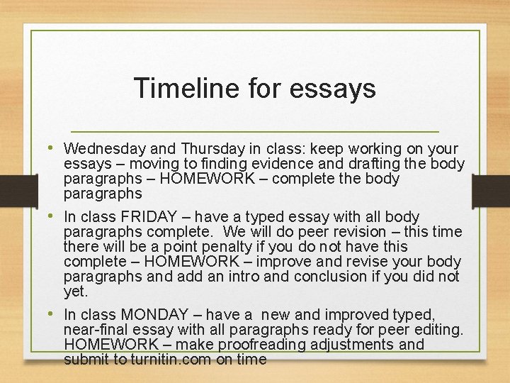 Timeline for essays • Wednesday and Thursday in class: keep working on your essays