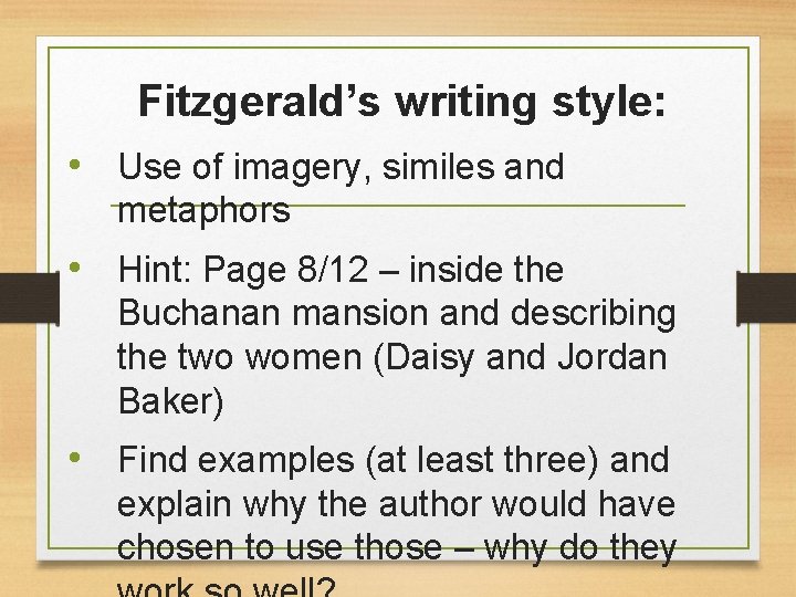Fitzgerald’s writing style: • Use of imagery, similes and metaphors • Hint: Page 8/12
