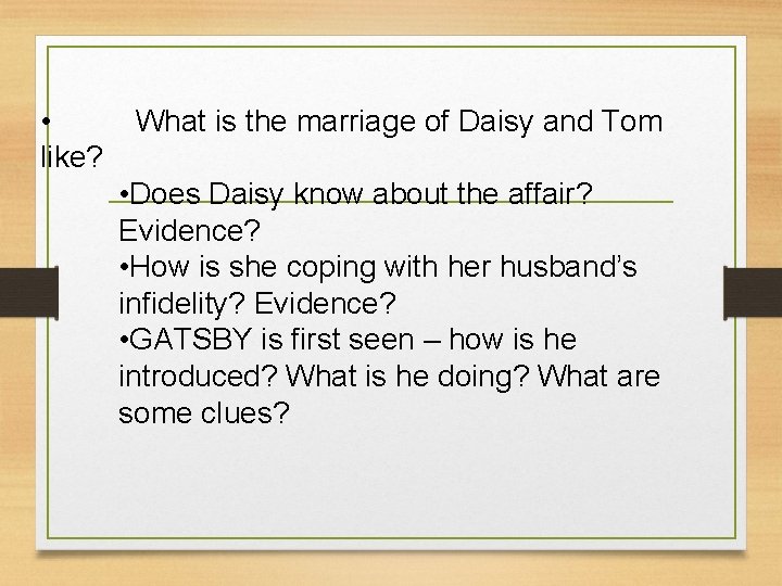  • like? What is the marriage of Daisy and Tom • Does Daisy