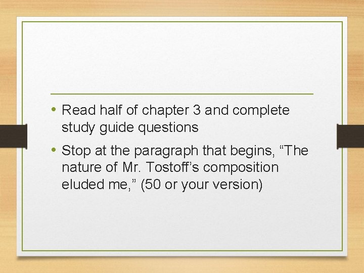  • Read half of chapter 3 and complete study guide questions • Stop