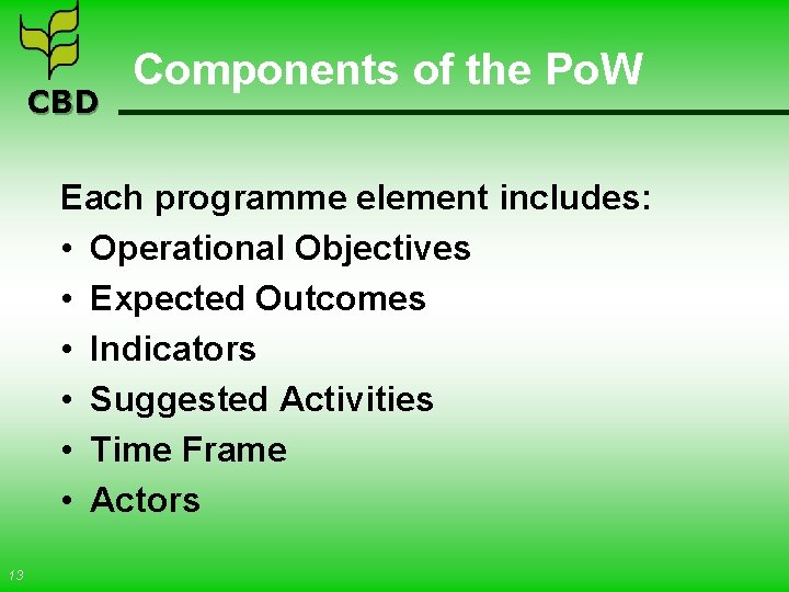 CBD Components of the Po. W Each programme element includes: • Operational Objectives •