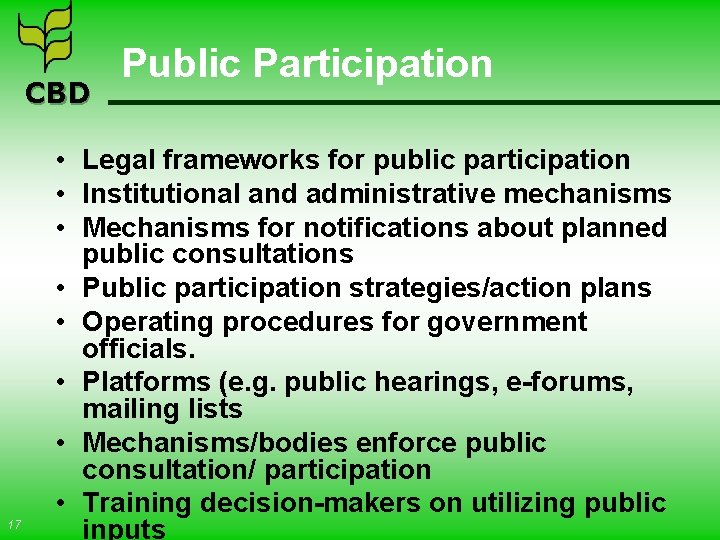 CBD 17 Public Participation • Legal frameworks for public participation • Institutional and administrative