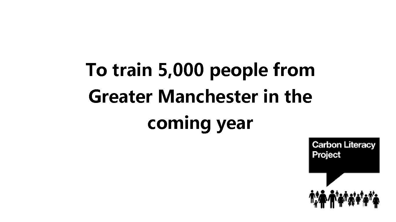 To train 5, 000 people from Greater Manchester in the coming year 