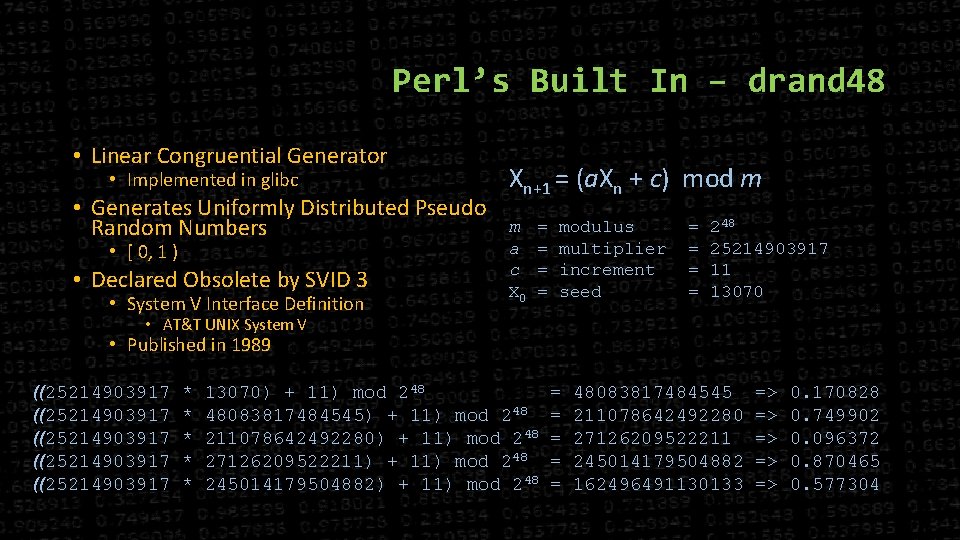 Perl’s Built In – drand 48 • Linear Congruential Generator • Implemented in glibc