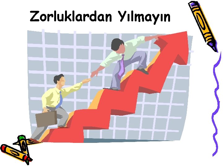 Zorluklardan Yılmayın 