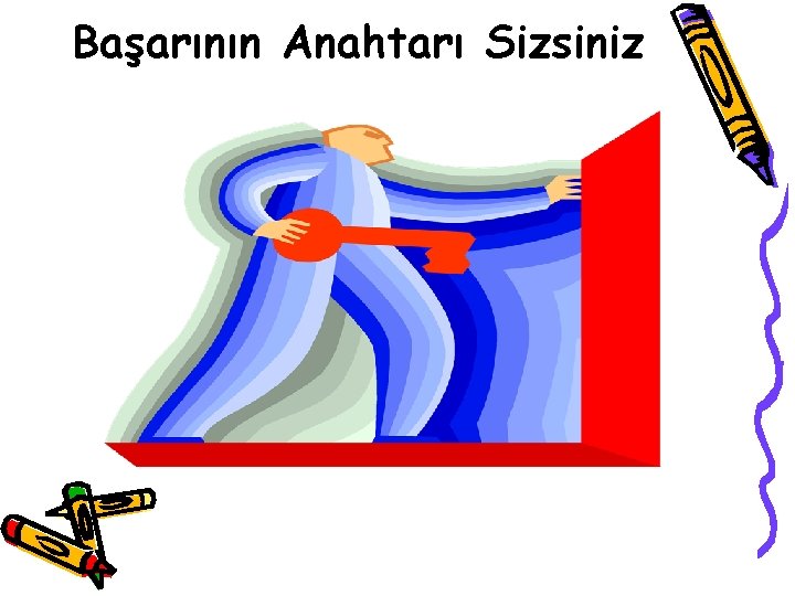 Başarının Anahtarı Sizsiniz 