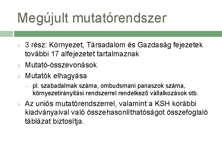 Megújult mutatórendszer Ø Ø Ø 3 rész: Környezet, Társadalom és Gazdaság fejezetek további 17