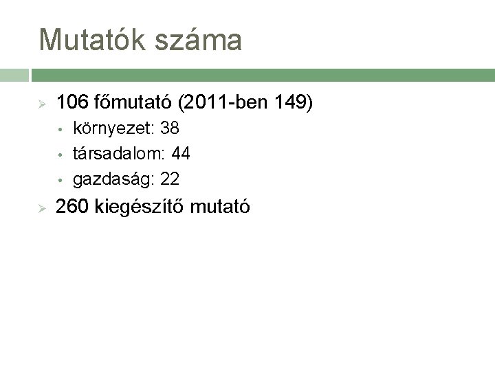 Mutatók száma Ø 106 főmutató (2011 -ben 149) • • • Ø környezet: 38
