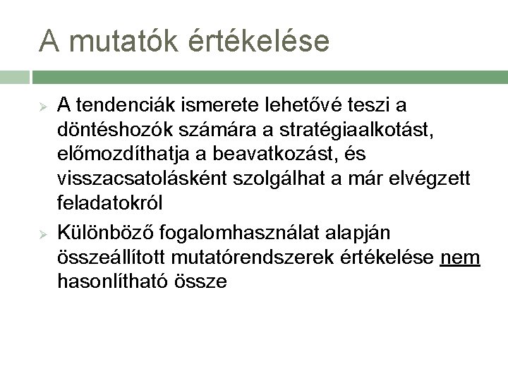 A mutatók értékelése Ø Ø A tendenciák ismerete lehetővé teszi a döntéshozók számára a