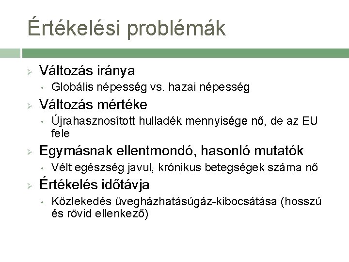 Értékelési problémák Ø Változás iránya • Ø Változás mértéke • Ø Újrahasznosított hulladék mennyisége