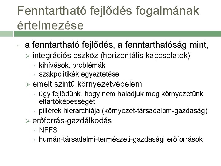 Fenntartható fejlődés fogalmának értelmezése • a fenntartható fejlődés, a fenntarthatóság mint, Ø integrációs eszköz