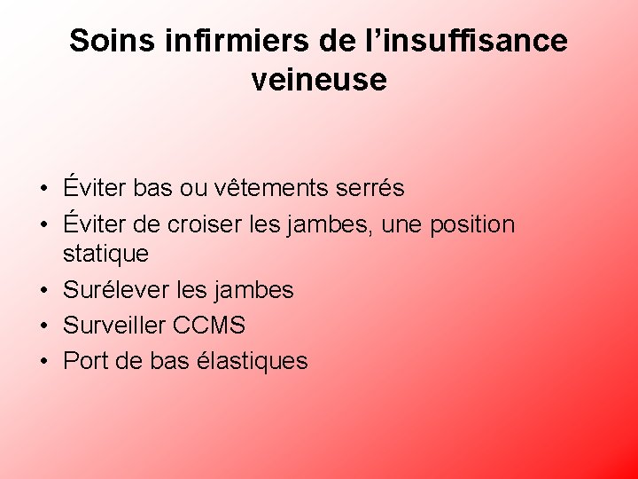 Soins infirmiers de l’insuffisance veineuse • Éviter bas ou vêtements serrés • Éviter de