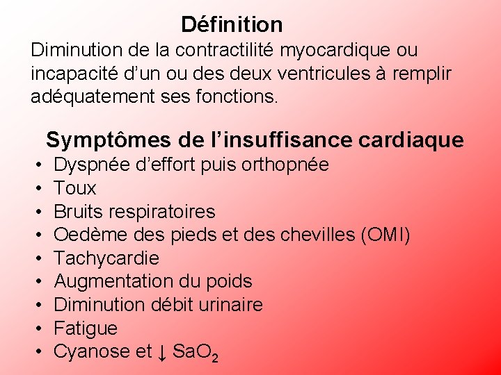 Définition Diminution de la contractilité myocardique ou incapacité d’un ou des deux ventricules à