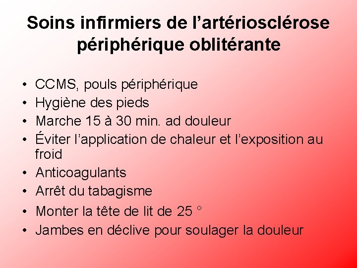 Soins infirmiers de l’artériosclérose périphérique oblitérante • • CCMS, pouls périphérique Hygiène des pieds