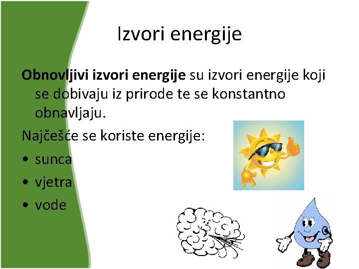 Izvori energije Obnovljivi izvori energije su izvori energije koji se dobivaju iz prirode te Izvori energije Obnovljivi izvori energije su izvori energije koji se dobivaju iz prirode te