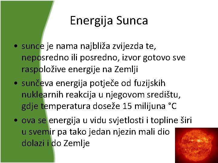 Energija Sunca • sunce je nama najbliža zvijezda te, neposredno ili posredno, izvor gotovo Energija Sunca • sunce je nama najbliža zvijezda te, neposredno ili posredno, izvor gotovo