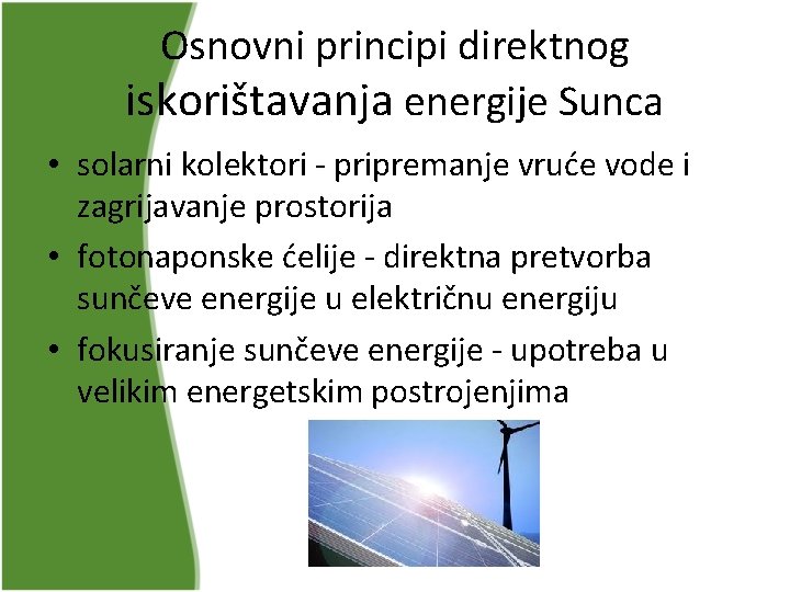 Osnovni principi direktnog iskorištavanja energije Sunca • solarni kolektori - pripremanje vruće vode i Osnovni principi direktnog iskorištavanja energije Sunca • solarni kolektori - pripremanje vruće vode i