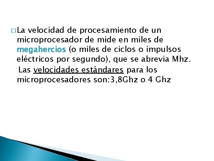 � La velocidad de procesamiento de un microprocesador de mide en miles de megahercios