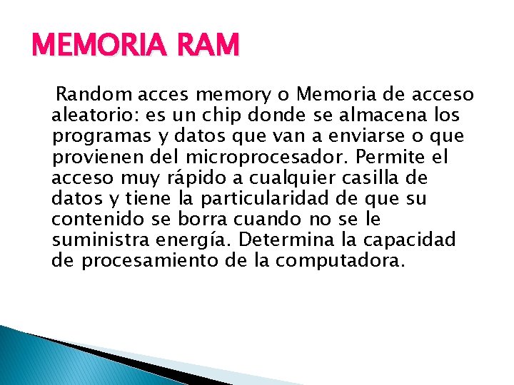 MEMORIA RAM Random acces memory o Memoria de acceso aleatorio: es un chip donde