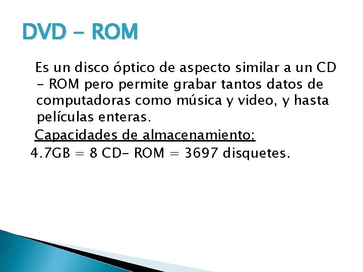 DVD - ROM Es un disco óptico de aspecto similar a un CD -