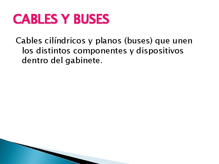 CABLES Y BUSES Cables cilíndricos y planos (buses) que unen los distintos componentes y