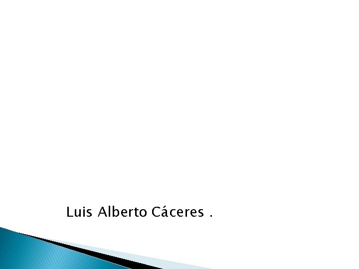 Luis Alberto Cáceres. 
