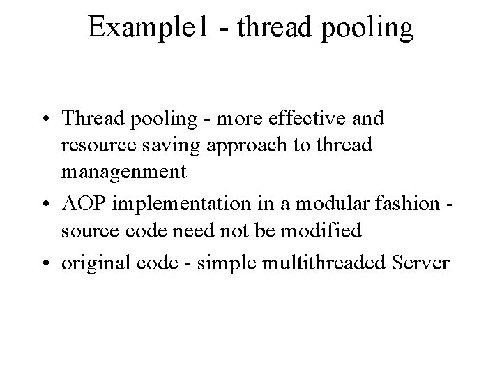 Example 1 - thread pooling • Thread pooling - more effective and resource saving